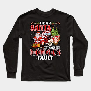 Dear Santa It Was My Momma Fault Christmas Funny Chirtmas Gift Long Sleeve T-Shirt